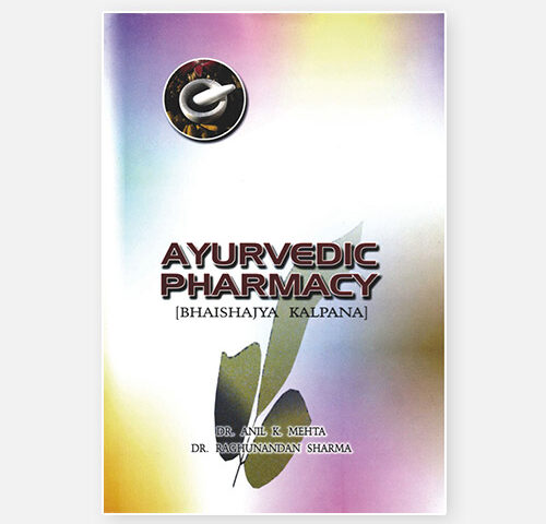 Ayurvedic Pharmacy - Book | Dr. Anil K. Mehta & Dr. Raghunandan Sharma