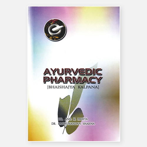 Ayurvedic Pharmacy - Book | Dr. Anil K. Mehta & Dr. Raghunandan Sharma